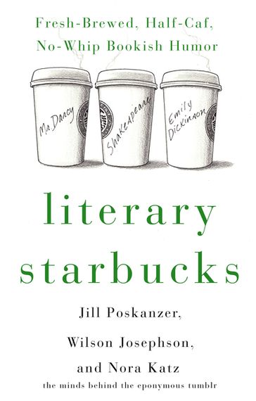 Literary Starbucks - Jill Poskanzer - Nora Katz - Wilson Josephson