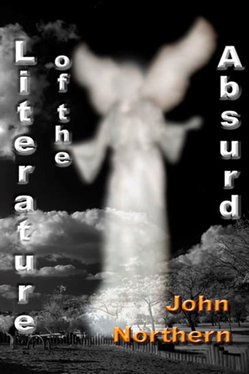 Literature of the Absurd - John Northern