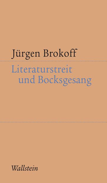 Literaturstreit und Bocksgesang - Jurgen Brokoff