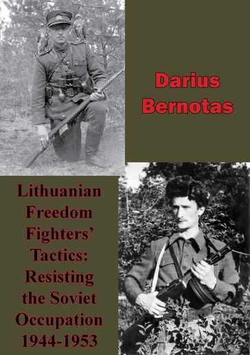 Lithuanian Freedom Fighters' Tactics: Resisting The Soviet Occupation 1944-1953 - Darius Bernotas