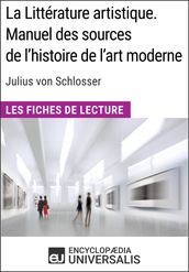 La Littérature artistique. Manuel des sources de l histoire de l art moderne de Julius von Schlosser