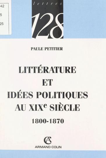 Littérature et idées politiques au XIXe siècle, 1800-1870 - Claude Thomasset - Paule Petitier