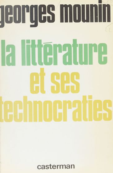 La Littérature et ses technocraties - Georges Mounin