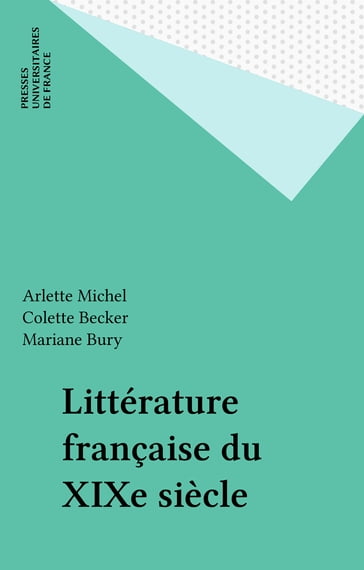 Littérature française du XIXe siècle - Arlette Michel - Colette Becker - Mariane Bury