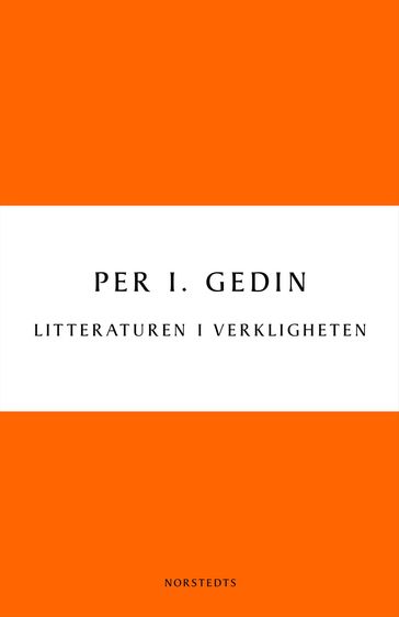 Litteraturen i verkligheten : om bokmarknadens historia och framtid - Per I. Gedin