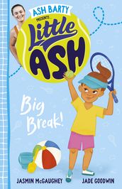 Little Ash Big Break! the new 2024 book in the much loved younger reader series from Australian tennis superstar ASH BARTY