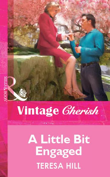 A Little Bit Engaged (Mills & Boon Vintage Cherish) - Teresa Hill