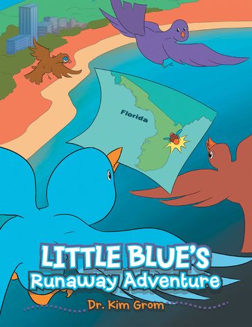 Little Blue's Runaway Adventure - Dr. Kim Grom