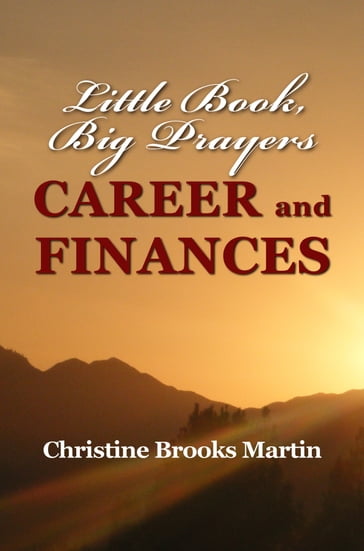 Little Book, Big Prayers: Career and Finances - Christine Brooks Martin