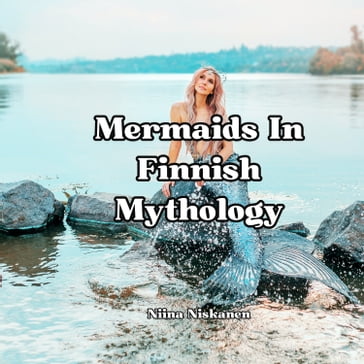 Little Book Of Mermaids In Finnish Mythology - Nina Niskanen