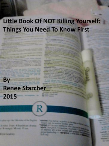 Little Book Of NOT Killing Yourself: Things You Need To Know First - Renee Starcher