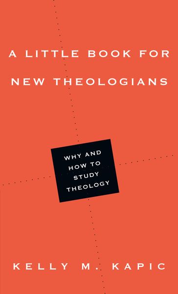 A Little Book for New Theologians - Kelly M. Kapic