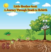 Little Brother Seed: A Journey Through Death to Rebirth