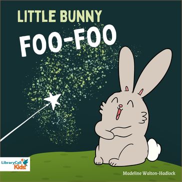 Little Bunny Foo-Foo - Madeline Walton-Hadlock