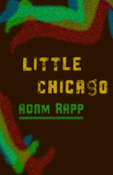 Little Chicago - Adam Rapp