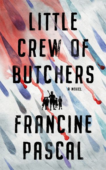 Little Crew of Butchers - Francine Pascal