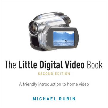 Little Digital Video Book, The - Michael Rubin