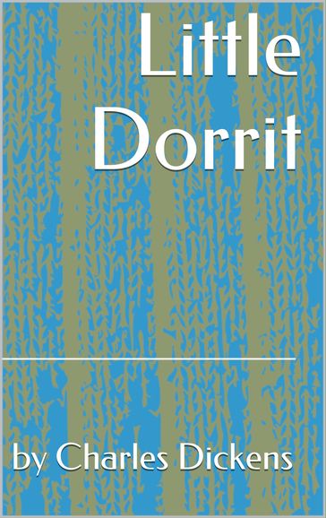Little Dorrit (Books 1&2) - Charles Dickens