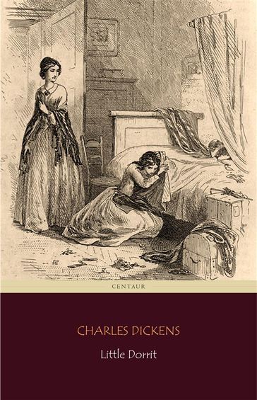 Little Dorrit (Centaur Classics) - Charles Dickens