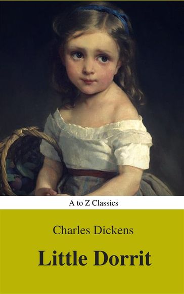Little Dorrit ( With Preface) (A to Z Classics) - AtoZ Classics - Charles Dickens