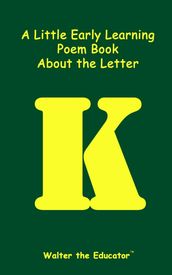 A Little Early Learning Poem Book about the Letter K