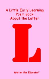 A Little Early Learning Poem Book about the Letter L
