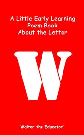 A Little Early Learning Poem Book about the Letter W