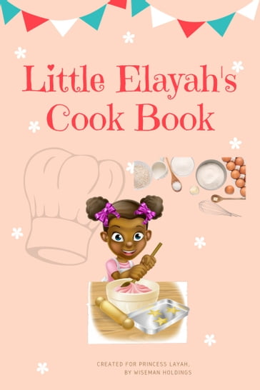 Little Elayah's Cook Book - Eboni Wiseman