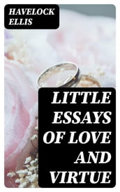 Little Essays of Love and Virtue