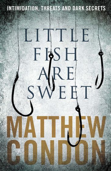 Little Fish Are Sweet - Matthew Condon