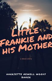 Little Frankie and his Mother