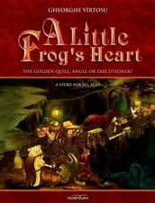 A Little Frog s Heart:The Golden Quill, Angel Or Executioner?