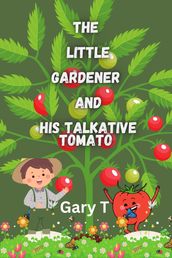 Little Gardener And His Talkative Tomato