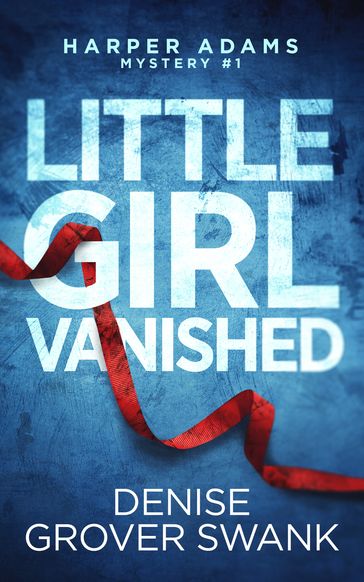 Little Girl Vanished - Denise Grover Swank