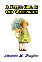 A Little Girl in Old Washington