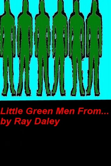 Little Green Men From..... - Ray Daley