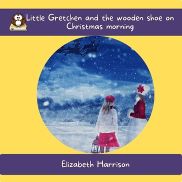 Little Gretchen and the Wooden Shoe on Christmas Morning - Elizabeth Harrison