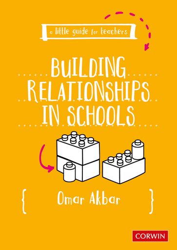 A Little Guide for Teachers: Building Relationships in Schools - Omar Akbar