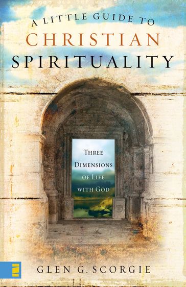 A Little Guide to Christian Spirituality - Glen G. Scorgie