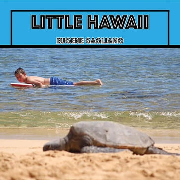 Little Hawaii - Eugene M. Gagliano
