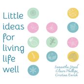 Little Ideas For Living Life Well