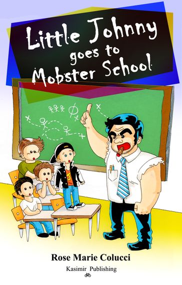 Little Johnny Goes to Mobster School - Rose Marie Colucci