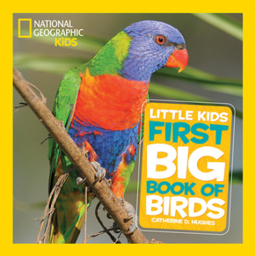Little Kids First Big Book of Birds - Catherine D. Hughes - National Geographic Kids