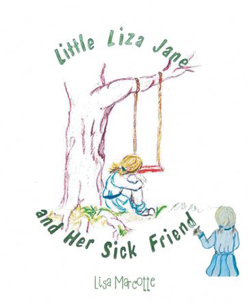 Little Liza Jane And Her Sick Friend - Lisa Marcotte
