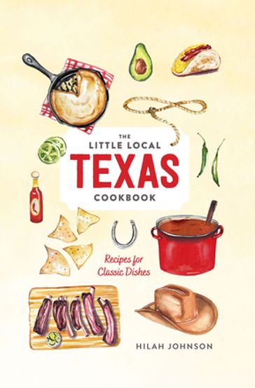 Little Local Texas Cookbook - Hilah Johnson