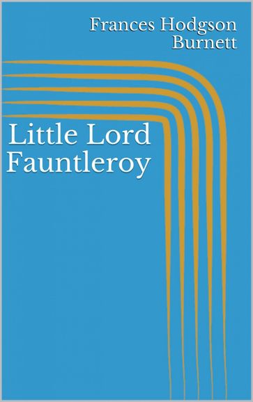 Little Lord Fauntleroy - Frances Hodgson Burnett