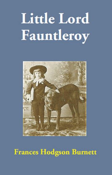 Little Lord Fauntleroy - Frances Hodgson Burnett