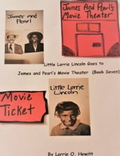 Little Lorrie Lincoln Goes to James and Pearl s Movie Theater (Book Seven)