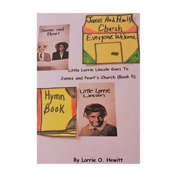 Little Lorrie Lincoln Goes to James and Pearl's Church (Book Five) - Lorrie O. Hewitt
