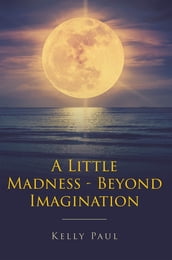 A Little Madness- Beyond Imagination